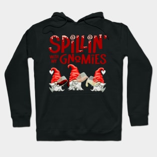 Spillin' with my gnomies Hoodie